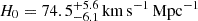 Mathematical equation: $ H_0 = 74.5_{-6.1}^{+5.6} \,\mathrm{km\,s}^{-1}\,\mathrm{Mpc}^{-1} $