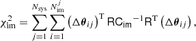 Mathematical equation: $$ \begin{aligned} \chi ^2_{\rm im} = \sum _{j = 1}^{N_{\rm sys}}\sum _{i = 1}^{N_{\rm im}^{j}} \left( \Delta \boldsymbol{\theta }_{ij} \right)^\mathrm{T} \mathsf{R }\mathsf{C_{im} }^{-1}\mathsf{R }^\mathrm{T} \left( \Delta \boldsymbol{\theta }_{ij} \right), \end{aligned} $$