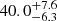 $ \phantom{-}40.0^{+7.6}_{-6.3} $