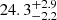 $ \phantom{-}24.3^{+2.9}_{-2.2} $