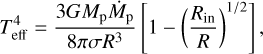Mathematical equation: T_{\rm eff}^{4}=\frac{3 G M_{\rm p}\dot{M}_{\rm p}}{8 \pi \sigma R^3} \left[1-\left(\frac{R_{\rm in}}{R} \right)^{1/2} \right],