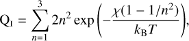 Mathematical equation: {\rm Q_{\textsc{i}}}=\sum_{n=1}^{3} 2 n^2 \exp{\left(-{\frac{\chi(1-1/n^2)}{\kB T}}\right)},