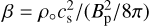 Mathematical equation: $\beta=\rho_{\circ}c_{\rm s}^2/(B_{\rm p}^2/8 \pi)$