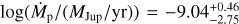 Mathematical equation: $\log(\dot{M}_{\rm p}/(M_{\rm Jup}/\rm yr))=-9.04^{+0.46}_{-2.75}$
