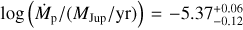 Mathematical equation: $\log \left({\dot{M}_{\rm p}}/({M_{\rm Jup}/\rm yr})\right)=-5.37^{+0.06}_{-0.12}$
