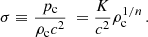 Mathematical equation: $$ \begin{aligned} \sigma \equiv \frac{p_{\rm c}}{\rho _{\rm c} c^{2}}\ = \frac{K}{c^{2}}\rho _{\rm c}^{1/n}\, . \end{aligned} $$