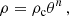 Mathematical equation: $$ \begin{aligned} \rho = \rho _{\rm c}\theta ^{n}\, , \end{aligned} $$
