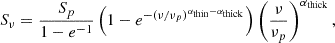 Mathematical equation: $$ \begin{aligned} S_\nu = \frac{S_p}{1 - e^{-1}} \left( 1 - e^{-(\nu /\nu _p)^{\alpha _{\mathrm{thin} } - \alpha _{\mathrm{thick} }}} \right) \left( \frac{\nu }{\nu _p} \right)^{\alpha _{\mathrm{thick} }}, \end{aligned} $$