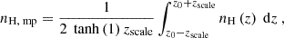 Mathematical equation: $$ \begin{aligned} n_{\text{H,} \text{ mp}} = \frac{1}{2 \,\text{ tanh}\left(1\right)z_{\text{scale}}} \int _{z_{0}-z_{\text{scale}}}^{z_{0}+z_{\text{scale}}} n_{\text{H}}\left(z\right) \text{ d}z ~, \end{aligned} $$