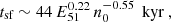 Mathematical equation: $$ \begin{aligned} t_{\text{sf}} \sim 44 \, E_{51}^{0.22}\,n_{0}^{-0.55}\,\text{ kyr} ~, \end{aligned} $$