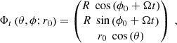 Mathematical equation: $$ \begin{aligned} \mathbf \Phi _{t}\left(\theta , \phi ; r_{0}\right) = \begin{pmatrix} R \,\text{ cos}\left(\phi _{0} + \Omega t\right) \\ R\,\text{ sin}\left(\phi _{0} + \Omega t\right) \\ r_{0}\,\text{ cos}\left(\theta \right)\end{pmatrix} ~, \end{aligned} $$