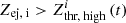 Mathematical equation: $ Z_{\text{ej, i}} > Z_{\text{thr, high}}^{i}\left(t\right) $