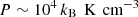 Mathematical equation: $ P \sim 10^{4} \, k_{\text{B}} \,\text{ K}\,\text{ cm}^{-3} $