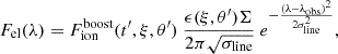 Mathematical equation: $$ \begin{aligned} F_{\rm el}(\lambda ) = F_{\mathrm{ion} }^{\mathrm{boost} }(t^{\prime },\xi ,\theta ^{\prime }) \ \frac{\epsilon (\xi ,\theta ^{\prime }) \Sigma }{2\pi \sqrt{\sigma _{\rm line}}} \ e^{-\frac{(\lambda -\lambda _{\rm obs})^2}{2 \sigma _{\rm line}^2}}, \end{aligned} $$