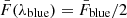 Mathematical equation: $ \bar{F}(\lambda_{\mathrm{blue}}) = \bar{F}_{\mathrm{blue}}/2 $