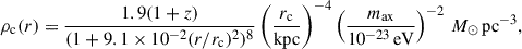Mathematical equation: $$ \begin{aligned} \rho _{\rm c}(r) = \frac{1.9(1+z)}{(1 + 9.1\times 10^{-2} (r/r_{\rm c})^2)^8}\left(\frac{r_{\rm c}}{\mathrm{kpc}}\right)^{-4} \left(\frac{m_{\rm ax}}{10^{-23}\,\mathrm{eV}}\right)^{-2}\,M_{\odot }\,\mathrm{pc}^{-3}, \end{aligned} $$