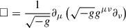 Mathematical equation: $$ \begin{aligned} \square = \frac{1}{\sqrt{-g}} \partial _\mu \left(\sqrt{-g}g^{\mu \nu }\partial _\nu \right) \end{aligned} $$