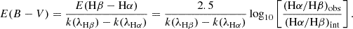 Mathematical equation: $$ \begin{aligned} E(B-V) = \frac{E(\mathrm{{H}}\beta - \mathrm{{H}}\alpha )}{k(\lambda _{\mathrm{H}\beta }) - k(\lambda _{\mathrm{H}\alpha })} =\frac{2.5}{k(\lambda _{\mathrm{H}\beta }) - k(\lambda _{\mathrm{H}\alpha })}\log _{10}\left[\frac{(\mathrm{{H}}\alpha /\mathrm{{H}}\beta )_{\rm {obs}}}{(\mathrm{{H}}\alpha /\mathrm{{H}}\beta )_{\rm {int}}}\right]. \end{aligned} $$