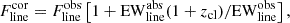 Mathematical equation: $$ \begin{aligned} F^\mathrm{{cor}}_{\rm {line}} = F^\mathrm{{obs}}_{\rm {line}} \left[1+\mathrm{EW^{abs}_{line}}(1+z_{\rm cl})/\mathrm{EW^{obs}_{line}}\right], \end{aligned} $$