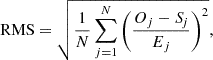 Mathematical equation: $$ \begin{aligned} \mathrm{RMS} = \sqrt{\frac{1}{N} \sum _{j=1}^{N} \left(\frac{O_j - {S\!}_j}{E_j}\right)^2}, \end{aligned} $$