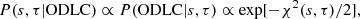 Mathematical equation: $$ \begin{aligned} P(s, \tau |\mathrm{ODLC}) \propto P(\mathrm{ODLC}|s, \tau ) \propto \exp [-\chi ^2(s, \tau )/2], \end{aligned} $$