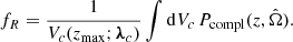 Mathematical equation: $$ \begin{aligned} f_R&= \frac{1}{V_c(z_{\rm max}; \boldsymbol{\lambda }_c)} \int \mathrm{d} V_c \, P_{\rm compl}(z,\hat{\Omega }) . \end{aligned} $$