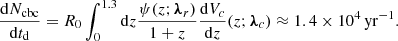 Mathematical equation: $$ \begin{aligned} \frac{\mathrm{d} N_{\rm cbc}}{\mathrm{d} t_\mathrm{d} } = R_0 \int _0^{1.3} \mathrm{d} z \frac{\psi (z ; \boldsymbol{\lambda }_r)}{1+z} \frac{\mathrm{d} V_c}{\mathrm{d} z}(z; \boldsymbol{\lambda }_c) \approx 1.4 \times 10^{4}\,{\mathrm{yr}^{-1}}. \end{aligned} $$