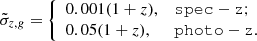 Mathematical equation: $$ \begin{aligned} \tilde{\sigma }_{z,g} = {\left\{ \begin{array}{ll} 0.001(1+z),&\mathtt {spec-z} ; \\ 0.05(1+z),&\mathtt {photo-z} . \end{array}\right.} \end{aligned} $$