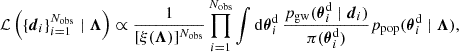 Mathematical equation: $$ \begin{aligned} \mathcal{L} \left( \{\boldsymbol{d}_i\}_{i = 1}^{N_{\rm obs}} \mid \boldsymbol{\Lambda }\right)&\propto \frac{1}{[ \xi (\boldsymbol{\Lambda })]^{N_{\rm obs}}} \prod _{i = 1}^{N_{\rm obs}} \int \mathrm{d} \boldsymbol{\theta }^\mathrm{d} _i \, \frac{p_{\rm gw}(\boldsymbol{\theta }^\mathrm{d} _{i} \mid \boldsymbol{d}_i)}{\pi (\boldsymbol{\theta }^{\mathrm{d} }_i)} p_{\rm pop}(\boldsymbol{\theta }^\mathrm{d} _{i} \mid \boldsymbol{\Lambda }), \end{aligned} $$