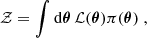 Mathematical equation: $$ \begin{aligned} \mathcal{Z} = \int \mathrm{d}\boldsymbol{\theta }\,\mathcal{L} (\boldsymbol{\theta })\pi (\boldsymbol{\theta })\;, \end{aligned} $$