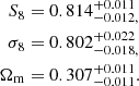 Mathematical equation: $$ \begin{aligned} S_8&= 0.814^{+0.011}_{-0.012,}\nonumber \\ \sigma _8&= 0.802^{+0.022}_{-0.018,}\\ \Omega _{\rm m}&= 0.307^{+0.011}_{-0.011}.\nonumber \end{aligned} $$