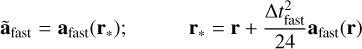 Mathematical equation: $\matrix{ {{{\mathop a\limits^ }_{{\rm{fast}}}} = {a_{{\rm{fast}}}}\left( {{r_*}} \right);} & {{r_*} = r + {{\Delta t_{{\rm{fast}}}^2} \over {24}}} \cr } {a_{{\rm{fast}}}}\left( r \right)$