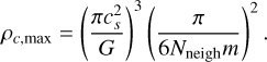 Mathematical equation: ${\rho _{c,\max }} = {\left( {{{\pi c_s^2} \over G}} \right)^3}{\left( {{\pi \over {6{N_{{\rm{neigh}}}}m}}} \right)^2}.$