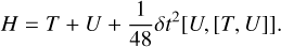 Mathematical equation: $H = T + U + {1 \over {48}}\delta {t^2}\left[ {U,\left[ {T,U} \right]} \right].$