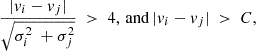 Mathematical equation: $$ \begin{aligned} \frac{|v_{i} - v_{j}|}{\sqrt{\sigma _{i}^2 \ + \sigma _{j}^2}}\ > \ 4, \,\mathrm{and}\, {|v_{i} - v_{j}|}\ > \ C, \end{aligned} $$