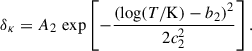 Mathematical equation: $$ \begin{aligned} \delta _\kappa = A_2\,\exp \left[ -\frac{ \left( \log (T/\mathrm{K}) -b_2\right)^2}{2c_2^2} \right]. \end{aligned} $$