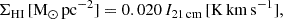 Mathematical equation: $$ \begin{aligned} \Sigma _{\mathrm{HI} }\,[\mathrm{M} _{\odot }\,\mathrm{pc} ^{-2}] = 0.020\, I_{21\,\mathrm{cm} }\,[\mathrm{K} \,\mathrm{km} \,\mathrm{s} ^{-1}], \end{aligned} $$