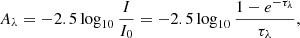 Mathematical equation: $$ \begin{aligned} A_\lambda =-2.5 \log _{10} \frac{I}{I_0} = -2.5 \log _{10} \frac{1-e^{-\tau _\lambda }}{\tau _\lambda }, \end{aligned} $$