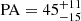 Mathematical equation: $ \mathrm{PA}=45_{-15}^{+11} $