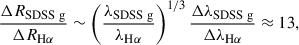 Mathematical equation: $$ \begin{aligned} \frac{\Delta R_{\rm SDSS~g}}{\Delta R_{\mathrm{H}\alpha }} \sim \left(\frac{\lambda _{\rm SDSS~g}}{\lambda _{\mathrm{H}\alpha }}\right)^{1/3} \frac{\Delta \lambda _{\rm SDSS~g}}{\Delta \lambda _{\mathrm{H}\alpha }}\approx 13, \end{aligned} $$