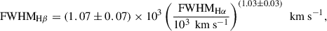 Mathematical equation: $$ \begin{aligned} \text{ FWHM}_{\text{H}\beta } = (1.07 \pm 0.07) \times 10^3 \left( \frac{\text{ FWHM}_{\text{H}\alpha }}{10^3 \, \text{ km} \text{ s}^{-1}} \right)^{(1.03 \pm 0.03)} \, \text{ km} \text{ s}^{-1}, \end{aligned} $$