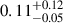 $ 0.11_{-0.05}^{+0.12} $