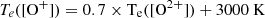 Mathematical equation: $ T_e([\rm{O^{+}}]) = 0.7 \times T_e([\rm{O^{2+}}]) + 3000 \ \rm{K} $