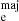 Mathematical equation: $ ^{\mathrm{maj}}_{\mathrm{e}} $