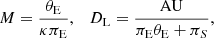 Mathematical equation: $$ \begin{aligned} M = \frac{\theta _{\rm E}}{\kappa \pi _{\rm E}}, \quad D_{\rm L}= \frac{\mathrm{AU}}{\pi _{\rm E}\theta _{\rm E}+ \pi _S}, \end{aligned} $$