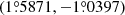 $ (1{{{\overset{\circ}{.}}}}5871, {-}1{{{\overset{\circ}{.}}}}0397) $