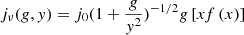 Mathematical equation: $$ \begin{aligned} j_\nu (g,y) = {j_0}{(1 + \frac{g}{{{y^2}}})^{ - 1/2}}g\left[ {x{f}\left( x \right)} \right] \end{aligned} $$