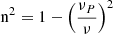 Mathematical equation: $ \mathrm{{n^2}} = 1 - \left(\frac{\nu_P}{\nu}\right)^2 $