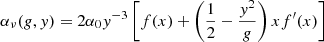 Mathematical equation: $$ \begin{aligned} \alpha _\nu (g,y) = 2{\alpha _0}{y^{ - 3}}\left[ {{f}(x) + \left( {\frac{1}{2} - \frac{{{y^2}}}{g}} \right)x{f^{\prime }}(x)} \right] \end{aligned} $$