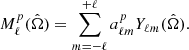Mathematical equation: $$ \begin{aligned} M_\ell ^p(\hat{\Omega }) = \sum \limits _{m=-\ell }^{+\ell } a_{\ell m}^{p} Y_{\ell m}(\hat{\Omega }). \end{aligned} $$